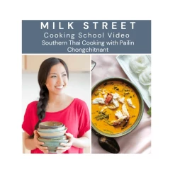 Milk Street Digital Class: A Taste Of Southern Thai With Pailin Chongchitnant