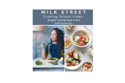 Milk Street Digital Class: Simple Vietnamese Food With Uyen Luu